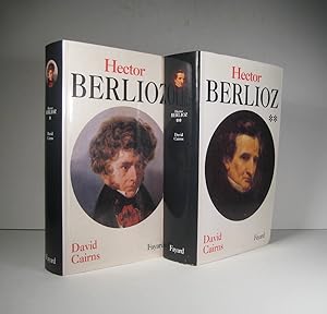 Hector Berlioz. Tome I (1) : La formation d'un artiste 1803-1832. Tome II (2) : Servitude et gran...