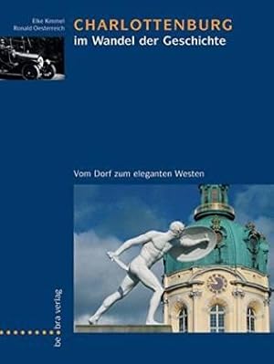 Charlottenburg im Wandel der Geschichte. Vom Dorf zum eleganten Westen