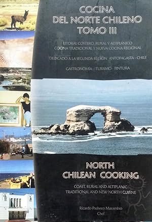 Cocina del Norte Chileno. Tomo III. Litoral costero rural y altiolánico. Cocina tradicional y nue...