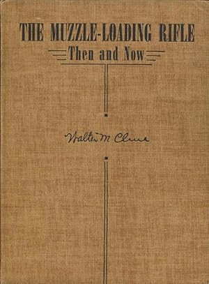 The Muzzle-Loading Rifle : Then and Now