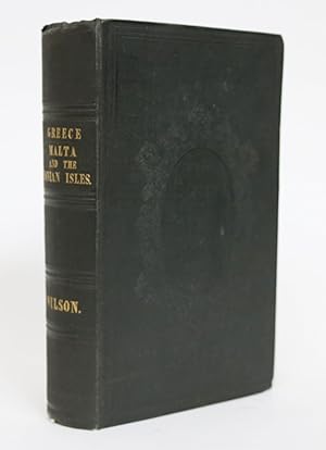 A Narrative of the Greek Mission; or, Sixteen Years in Malta and Greece: Including Tours in the P...