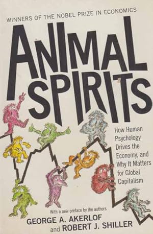 Bild des Verkufers fr Animal Spirits. How Human Psychology drives the Economy . zum Verkauf von Fundus-Online GbR Borkert Schwarz Zerfa