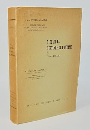 Dieu et la Destinee de L'Homme (Les Grands Problemes de la Theologie Musulmane, Etudes Musulmanes...