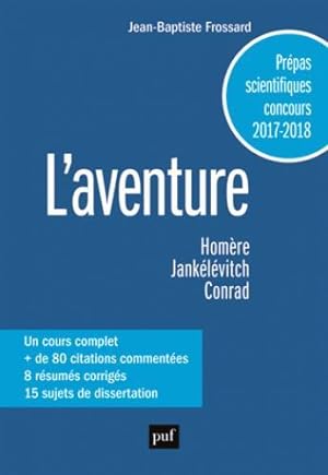 l'aventure, Homère, Jankélévitch, Conrad ; classes préparatoires scientifiques, concours 2017-201...
