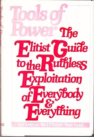 Seller image for Tools of Power: The Elitist Guide to the Ruthless Exploitation of Everybody and Everything for sale by John Thompson