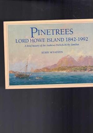 Seller image for Pinetrees. Lord Howe Island 1842-1992 A Brief History Of The Andrews-Nichols-Kirby Families for sale by Berry Books