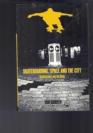 Skateboarding - Space and the City - Architecture and the Body