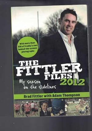 Seller image for The Fittler Files 2012 My Season on the Sidelines for sale by Berry Books