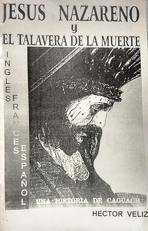 Jesus Nazareno y el Talavera de la Muerte. Una historia de Caguach. Inglés - Francés - Español