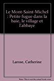 Seller image for Le Mont-st-michel : Petite Fugue Dans La Baie, Le Village Et L'abbaye for sale by RECYCLIVRE