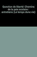 Bild des Verkufers fr Question De Libert : Chemins De La Paix Scolaire : Entretiens zum Verkauf von RECYCLIVRE