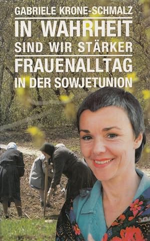 Seller image for In Wahrheit sind wir strker : Frauenalltag in der Sowjetunion. for sale by Versandantiquariat Nussbaum