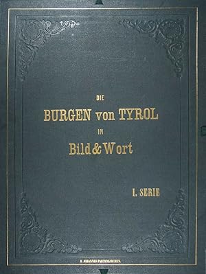 Image du vendeur pour Die Burgen von Tyrol in Bild und Wort. I Serie (Deckeltitel = alles Erschienene). mis en vente par Harteveld Rare Books Ltd.