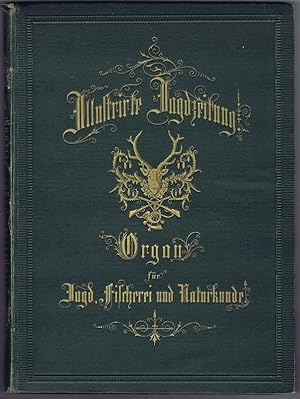 Illustrirte Jagd-Zeitung. Organ für Jagd, Fischerei und Naturkunde. X. Jahrgang. Vom October 1882...