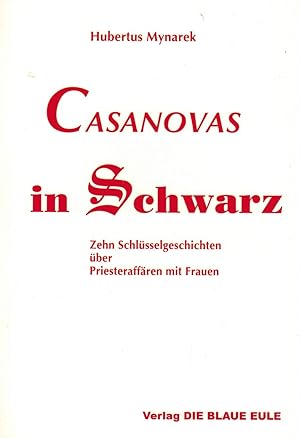 Bild des Verkufers fr Casanovas in schwarz: Zehn Schlsselgeschichten ber Priesteraffren mit Frauen zum Verkauf von Paderbuch e.Kfm. Inh. Ralf R. Eichmann