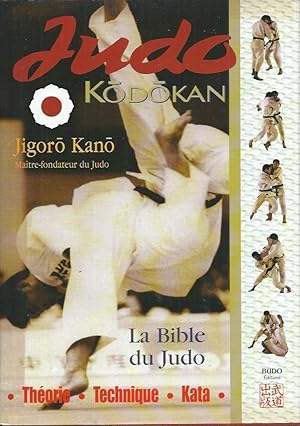 Image du vendeur pour Judo Kodokan__La Bible du Judo__Theorie, Technique, Kata mis en vente par San Francisco Book Company