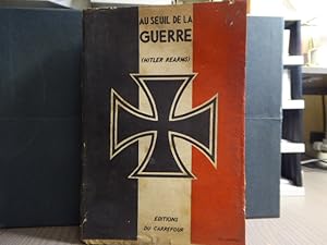 Seller image for AU SEUIL DE LA GUERRE. ( Hitler rearms ). Documents sur le rarmement de l'Allemagne Hitlrienne. for sale by Tir  Part