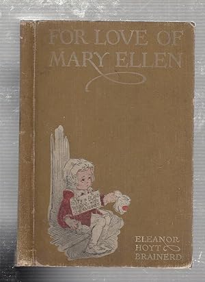 Seller image for For Love Of Mary Ellen: A Romance of Childhood for sale by Old Book Shop of Bordentown (ABAA, ILAB)