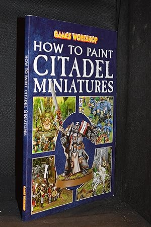 Seller image for How to Paint Citadel Miniatures for sale by Burton Lysecki Books, ABAC/ILAB
