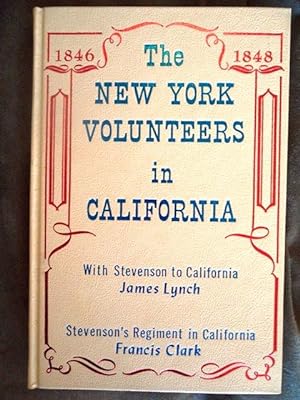 The New York Volunteers in California: With Stevenson to California 1846-1848, together with Stev...