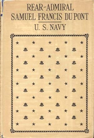 Bild des Verkufers fr Rear-Admiral Samuel Francis Du Pont, United States Navy: A Biography zum Verkauf von Bookmarc's
