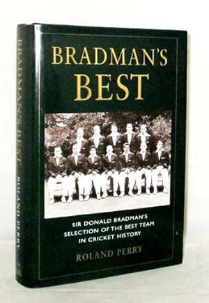 Seller image for Bradman's Best. The World's Greatest Cricketer Selects His All-Time Best Team for sale by Adelaide Booksellers