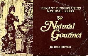 Seller image for THE NATURAL GOURMET : Elegant Dinners Using Natural Foods for sale by 100POCKETS