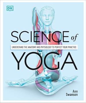 Bild des Verkufers fr Science of Yoga : Understand the Anatomy and Physiology to Perfect your Practice zum Verkauf von AHA-BUCH GmbH