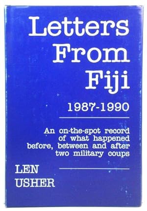 Letters from Fiji, 1987-1990: An On-the-Spot Record of What Happened Before, Between and After Tw...