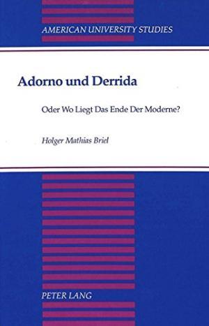 Seller image for Adorno Und Derrida: Oder Wo Liegt Das Ende Der Moderne? (American University Studies Series 1: Germanic Languages and Literature) for sale by Aegean Agency