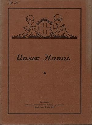 Bild des Verkufers fr Elisabeth Mller: Unser Hanni. IV. Teil der schweizer Fibel. zum Verkauf von Versandantiquariat Neumann/Hnnige