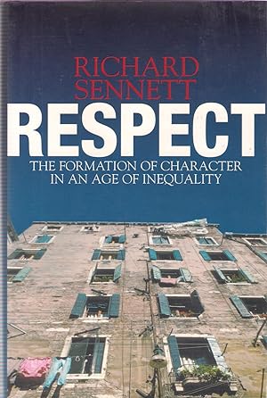 Bild des Verkufers fr Respect: The Formation of Character in a World of Inequality zum Verkauf von Michael Moons Bookshop, PBFA