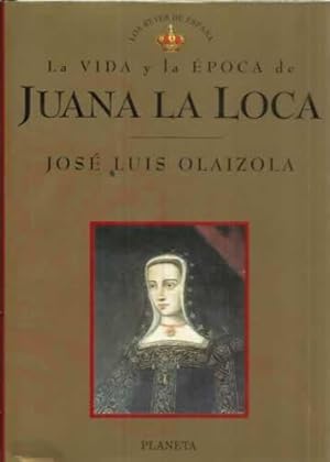 Imagen del vendedor de La vida y la poca de Juana la Loca a la venta por Librera Cajn Desastre