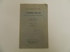 I crimini tedeschi provati con testimonianze tedesche. Traduzione dal francese di Antonio Rosa