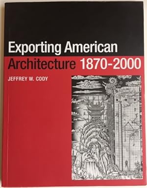 Imagen del vendedor de EXPORTING AMERICAN ARCHITECTURE 1870-2000 (Planning, History and the Environment series). a la venta por H.L. Mendelsohn, Fine European Books