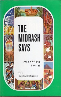 The Midrash says. The narrative of the weekly Torah-portion in the perspective of our Sages The B...