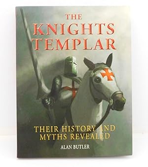 The Knights Templar Their History and Myths Revealed