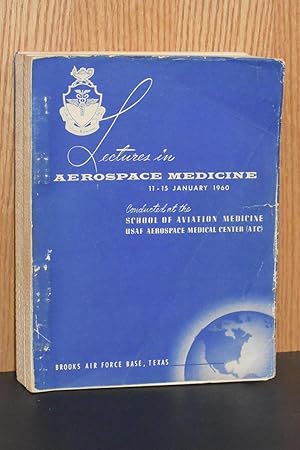 Lectures in Aerospace Medicine 11-15 January 1960