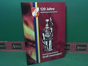 Feuerwehrabschnitt Groß-Enzersdorf - Festschrift zum Jubiläum 120 Jahre Bezirksfeuerwehrverband 1...