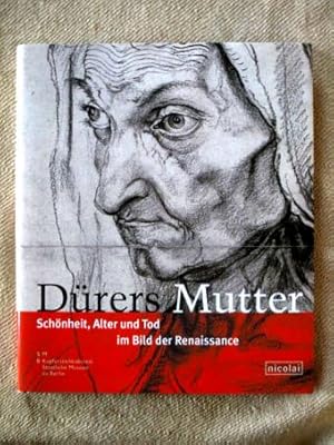 Bild des Verkufers fr Drers Mutter: Schnheit, Alter und Tod im Bild der Renaissance. zum Verkauf von Verlag + Antiquariat Nikolai Lwenkamp