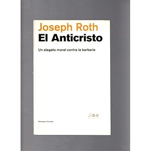 Imagen del vendedor de El Anticristo: Un alegato moral contra la barbarie / Joseph Roth a la venta por LLIBRERIA TECNICA