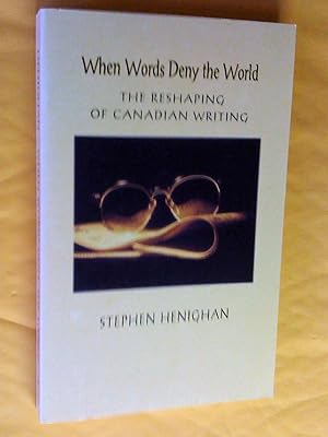Bild des Verkufers fr When Words Deny the World: The Reshaping of Canadian Writing zum Verkauf von Livresse