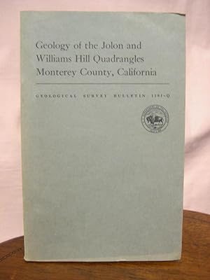 GEOLOGY OF THE JOLON AND WILLIAMS HILL QUADRANGLES, MONTEREY COUNTY, CALIFORNIA; CONTRIBUTIONS TO...