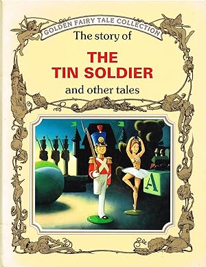 The Story Of The Tin Soldier And Other Tales :