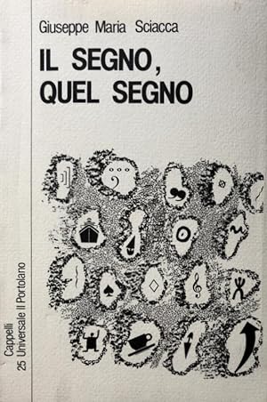 Seller image for IL SEGNO, QUEL SEGNO for sale by CivicoNet, Libreria Virtuale