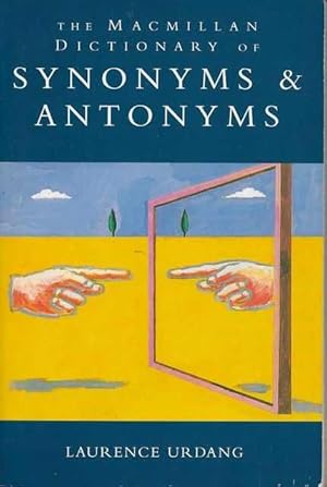 The Macmillan Dictionary of Synonyms & Antonyms