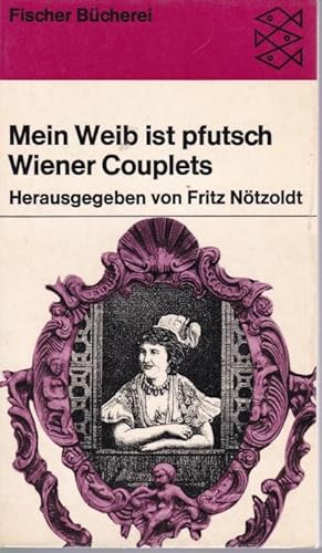 Bild des Verkufers fr Mein Weib ist pfutsch. Wiener Couplets. Herausgegeben und mit einem Vorwort von Fritz Ntzoldt zum Verkauf von Graphem. Kunst- und Buchantiquariat