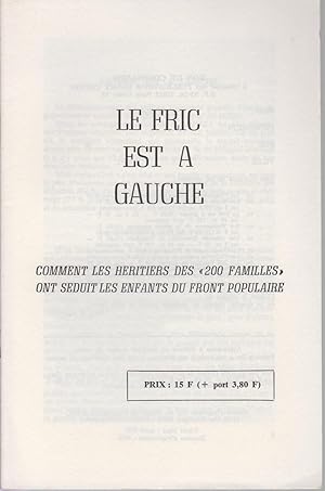 Bild des Verkufers fr LE FRIC EST A GAUCHE comment les hritiers des " 200 familles " ont sduit les enfants du front populaire zum Verkauf von CANO