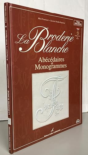 Bild des Verkufers fr La broderie blanche : Abcdaires et Monogrammes zum Verkauf von Librairie Thot