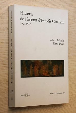 HISTORIA DE L'INSTITUT D'ESTUDIS CATALANS. Vol. I: 1907-1942